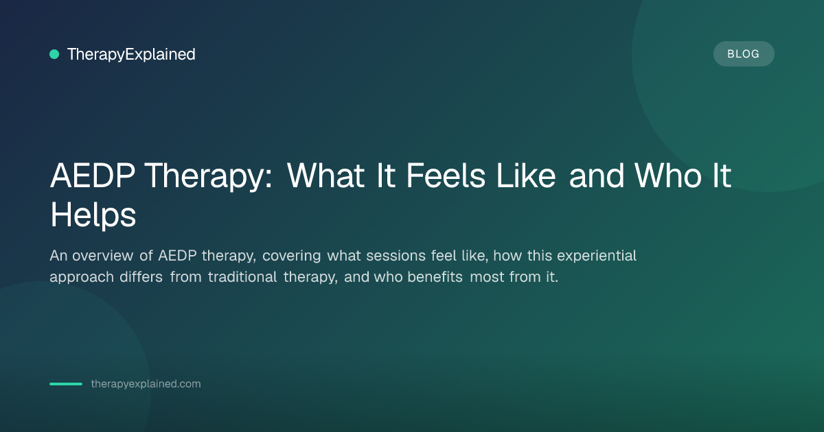 AEDP Therapy: What to Expect and Who It Helps | TherapyExplained
