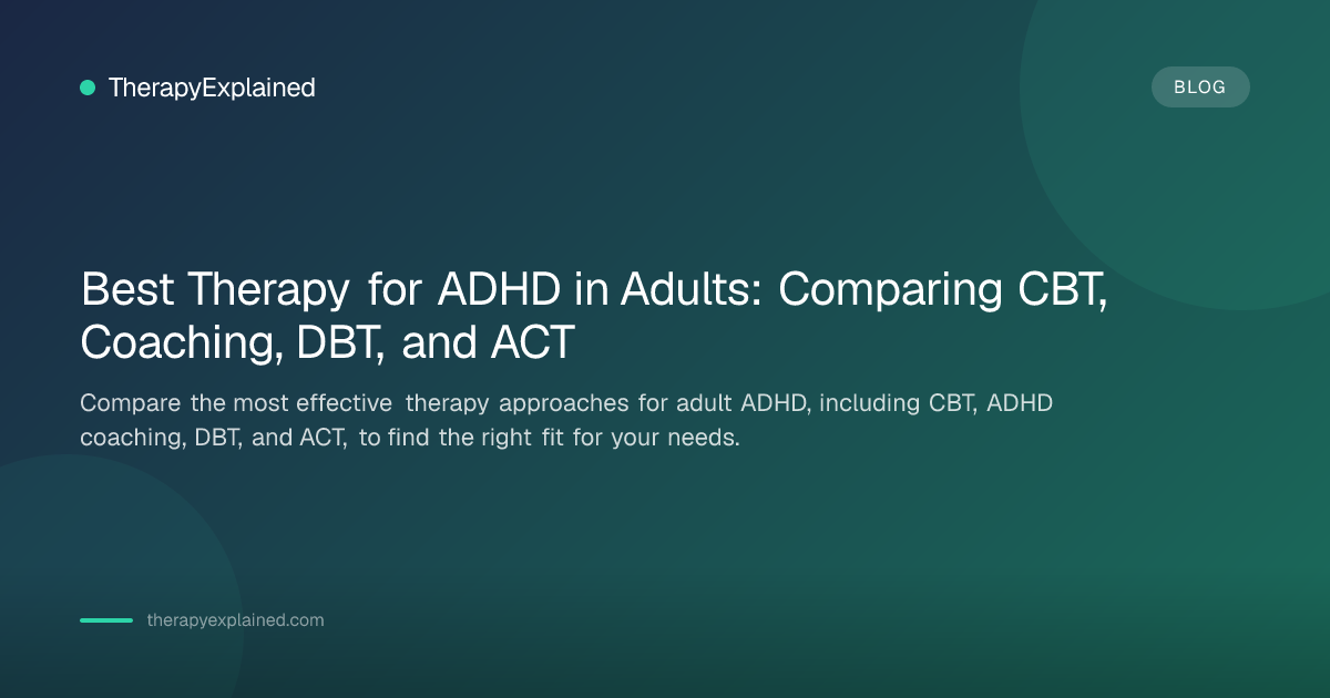 Therapy Add Best Therapy for Adult ADHD: CBT vs Coaching vs DBT vs ACT ...