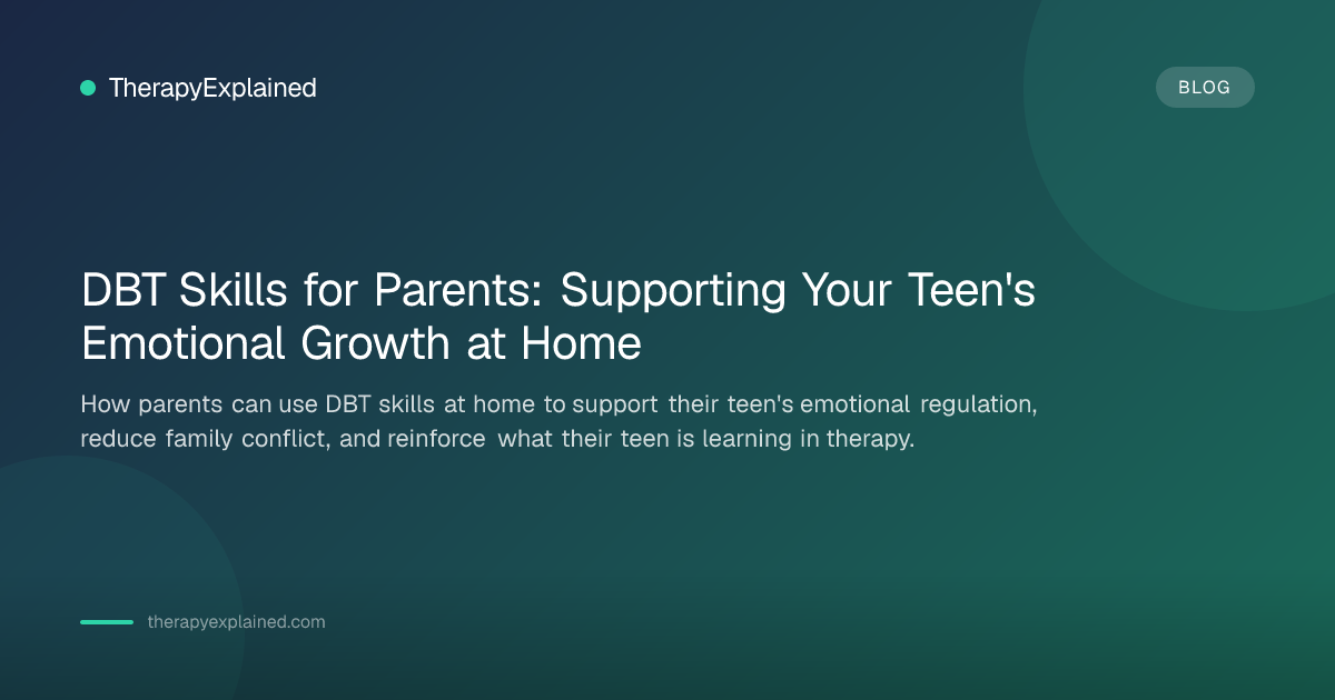 DBT Skills for Parents: Supporting Your Teen at Home | TherapyExplained