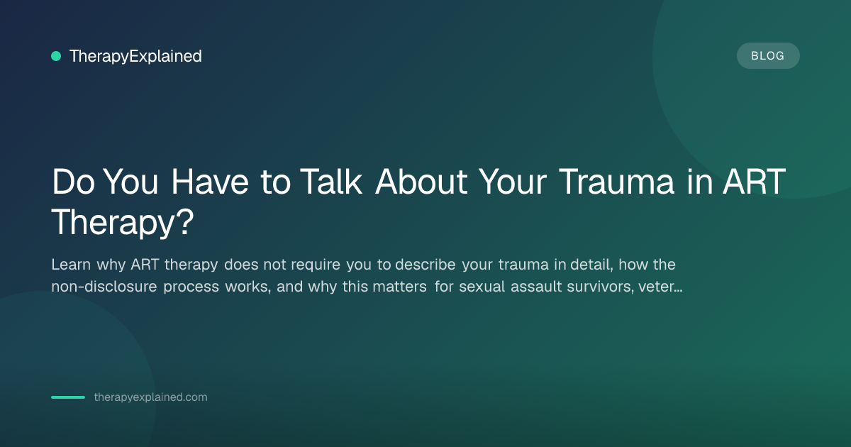 Do You Have to Talk About Trauma in ART Therapy? | TherapyExplained
