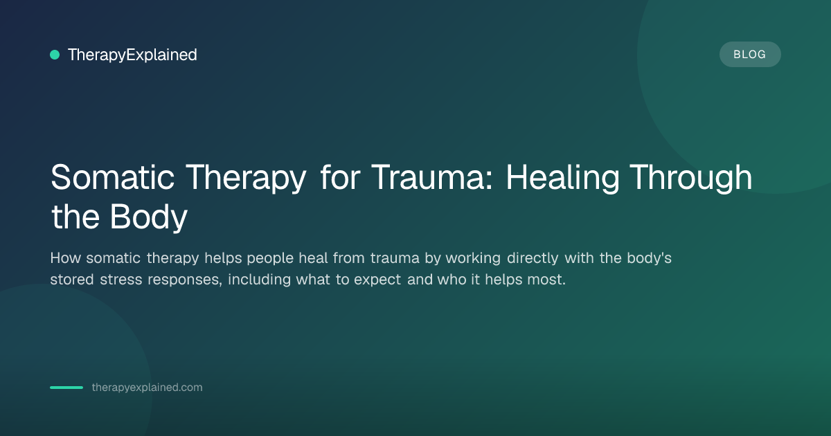 Somatic Therapy for Trauma: Healing the Body | TherapyExplained