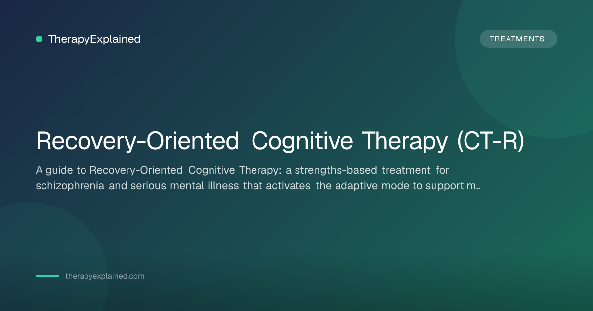 Recovery-Oriented Cognitive Therapy (CT-R): Guide | TherapyExplained